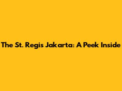 The St. Regis Jakarta: A Peek Inside