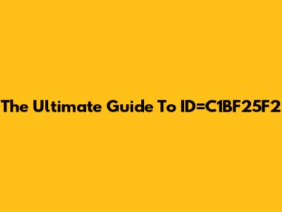 The Ultimate Guide To ID=C1BF25F2