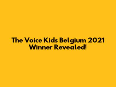 The Voice Kids Belgium 2021 Winner Revealed!