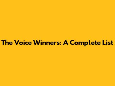 The Voice Winners: A Complete List