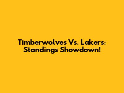Timberwolves Vs. Lakers: Standings Showdown!