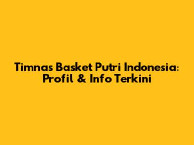 Timnas Basket Putri Indonesia: Profil & Info Terkini