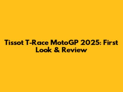 Tissot T-Race MotoGP 2025: First Look & Review
