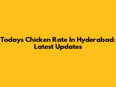 Today's Chicken Rate In Hyderabad: Latest Updates