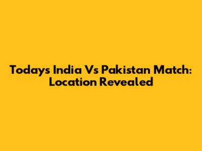 Today's India Vs Pakistan Match: Location Revealed