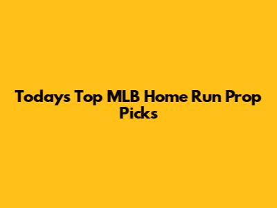 Today's Top MLB Home Run Prop Picks