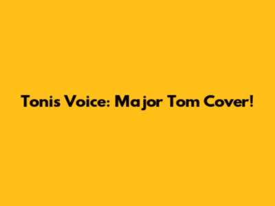 Toni's Voice: Major Tom Cover!
