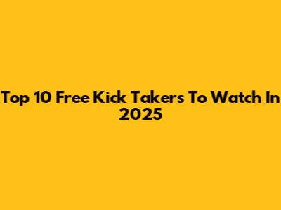 Top 10 Free Kick Takers To Watch In 2025