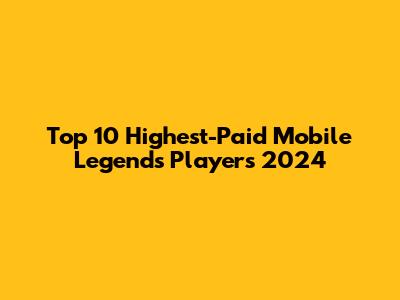 Top 10 Highest-Paid Mobile Legends Players 2024