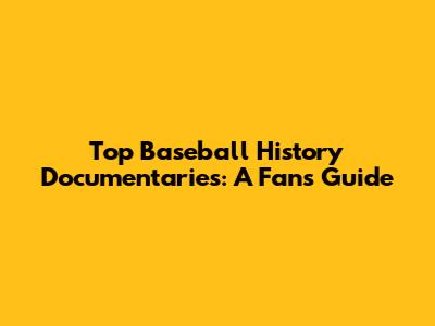 Top Baseball History Documentaries: A Fan's Guide