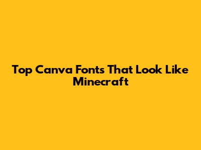 Top Canva Fonts That Look Like Minecraft