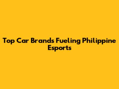 Top Car Brands Fueling Philippine Esports