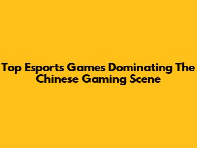 Top Esports Games Dominating The Chinese Gaming Scene