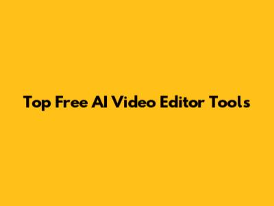 Top Free AI Video Editor Tools