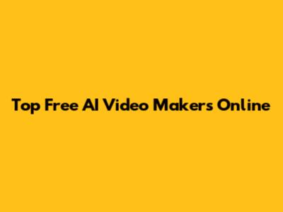 Top Free AI Video Makers Online