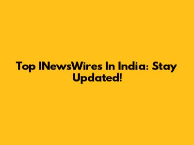 Top INewsWires In India: Stay Updated!