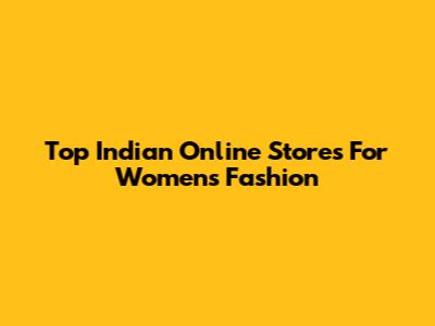 Top Indian Online Stores For Women's Fashion