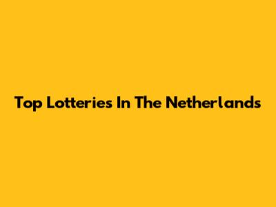 Top Lotteries In The Netherlands
