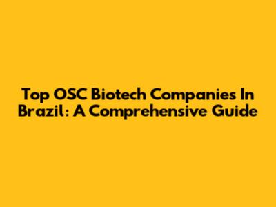 Top OSC Biotech Companies In Brazil: A Comprehensive Guide