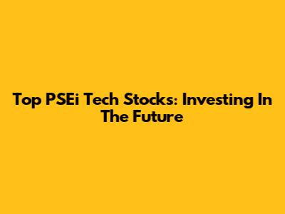 Top PSEi Tech Stocks: Investing In The Future