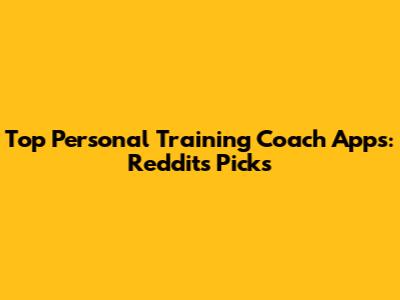 Top Personal Training Coach Apps: Reddit's Picks
