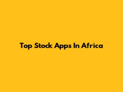 Top Stock Apps In Africa