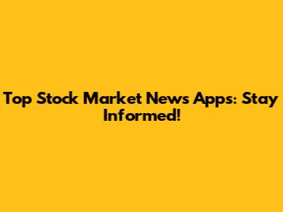 Top Stock Market News Apps: Stay Informed!