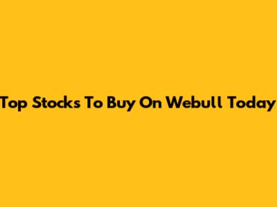 Top Stocks To Buy On Webull Today