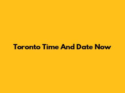 Toronto Time And Date Now