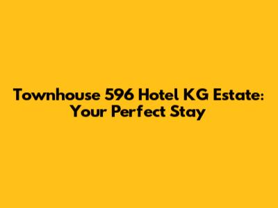 Townhouse 596 Hotel KG Estate: Your Perfect Stay