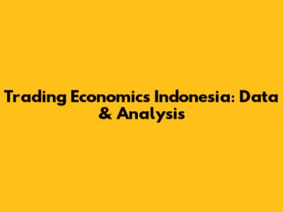Trading Economics Indonesia: Data & Analysis