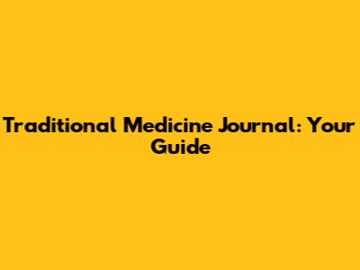 Traditional Medicine Journal: Your Guide