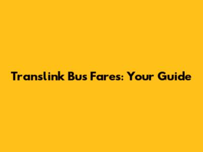 Translink Bus Fares: Your Guide