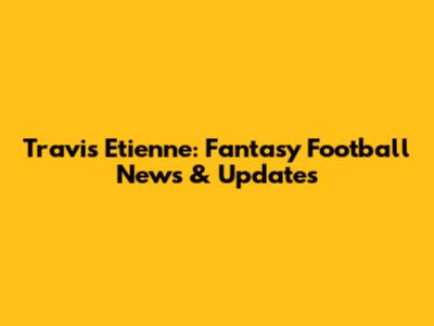 Travis Etienne: Fantasy Football News & Updates