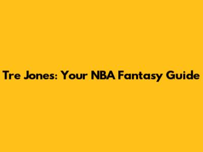 Tre Jones: Your NBA Fantasy Guide