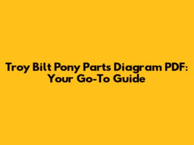 Troy Bilt Pony Parts Diagram PDF: Your Go-To Guide