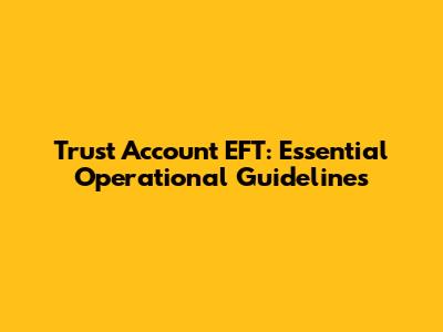 Trust Account EFT: Essential Operational Guidelines