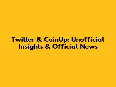 Twitter & CoinUp: Unofficial Insights & Official News