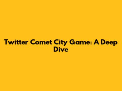 Twitter Comet City Game: A Deep Dive