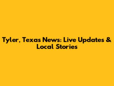Tyler, Texas News: Live Updates & Local Stories