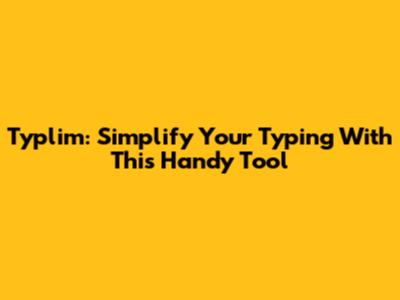 Typlim: Simplify Your Typing With This Handy Tool