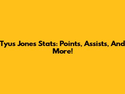Tyus Jones Stats: Points, Assists, And More!