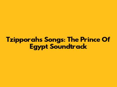 Tzipporah's Songs: The Prince Of Egypt Soundtrack