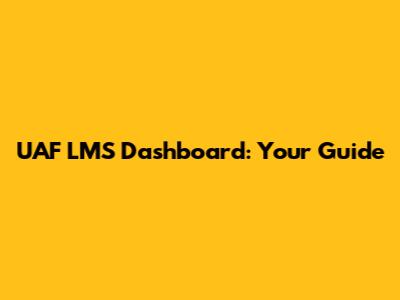 UAF LMS Dashboard: Your Guide