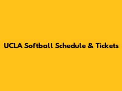 UCLA Softball Schedule & Tickets