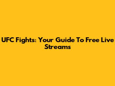 UFC Fights: Your Guide To Free Live Streams
