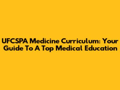 UFCSPA Medicine Curriculum: Your Guide To A Top Medical Education