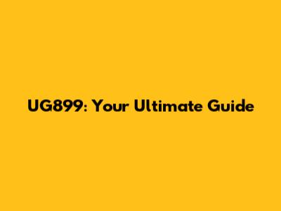 UG899: Your Ultimate Guide