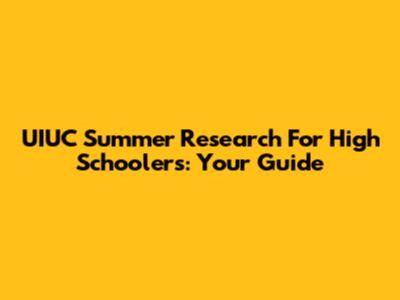 UIUC Summer Research For High Schoolers: Your Guide
