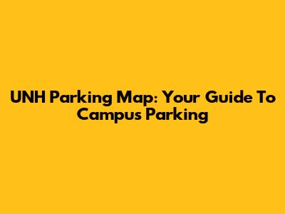 UNH Parking Map: Your Guide To Campus Parking